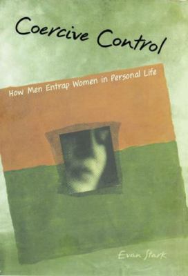 Coercive control : the entrapment of women in personal life