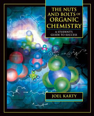 The nuts and bolts of organic chemistry : a student's guide to success