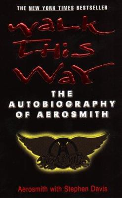 Walk this way : the autobiography of Aerosmith