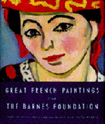 Great French paintings from the Barnes Foundation : Impressionist, Post-impressionist, and early Modern.