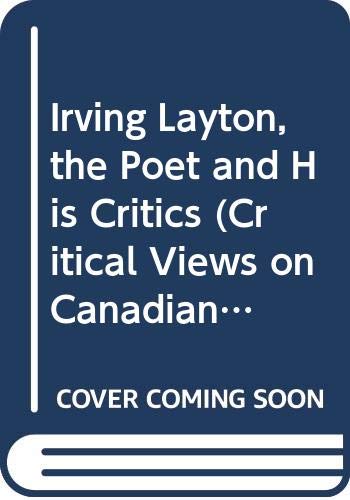 Irving Layton, the poet and his critics
