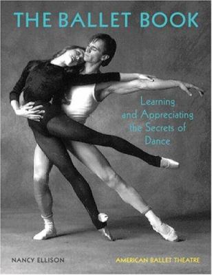 The ballet book : learning and appreciating the secrets of dance : American Ballet Theatre