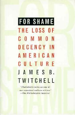 For shame : the loss of common decency in American culture