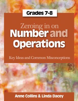 Zeroing in on number and operations : key ideas and common misconceptions, grades 7-8