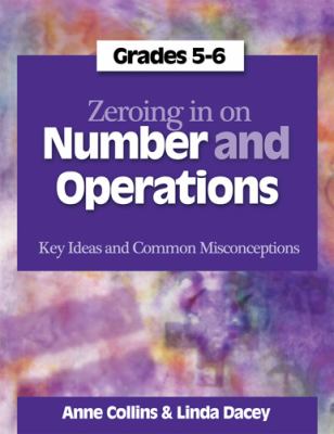 Zeroing in on number and operations : key ideas and common misconceptions, grades 5-6