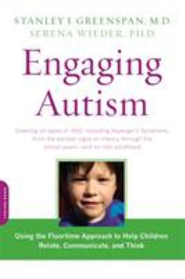 Engaging autism : using the Floortime approach to help children relate, communicate, and think