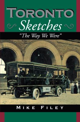 Toronto sketches : the way we were