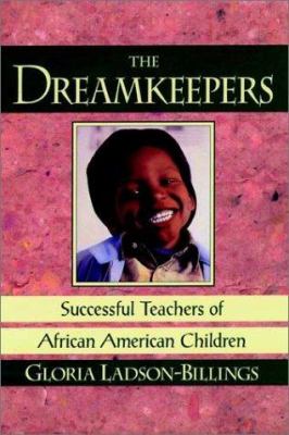 The dreamkeepers : successful teachers of African American children