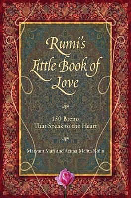 Rumi's little book of love : 150 poems that speak to the heart