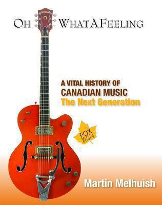 Oh what a feeling : a vital history of Canadian music