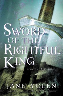 Sword of the rightful king : a novel of King Arthur