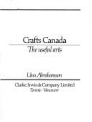 Crafts Canada : the useful arts