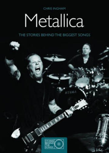 Metallica : the stories behind the biggest songs