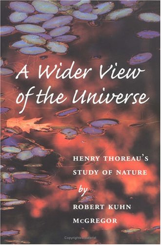 A wider view of the universe : Henry Thoreau's study of nature