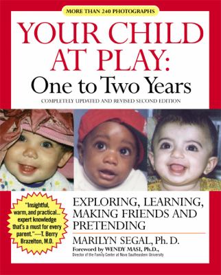 Your child at play : one to two years : exploring, daily living, learning, and making friends