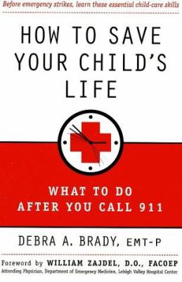 How to save your child's life : what to do after you call 911