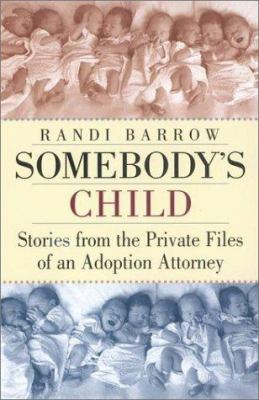 Somebody's child : stories from the private files of an adoption attorney