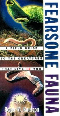 Fearsome fauna : a field guide to the creatures that live in you