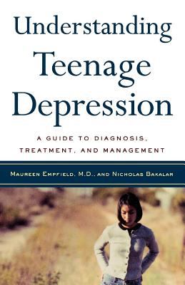 Understanding teenage depression : a guide to diagnosis, treatment, and management