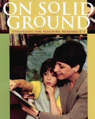 On solid ground : strategies for teaching reading K-3