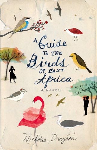 A guide to the birds of East Africa : a novel