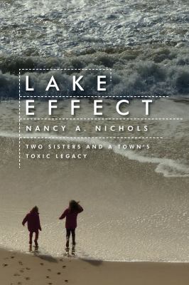 Lake effect : two sisters and a town's toxic legacy