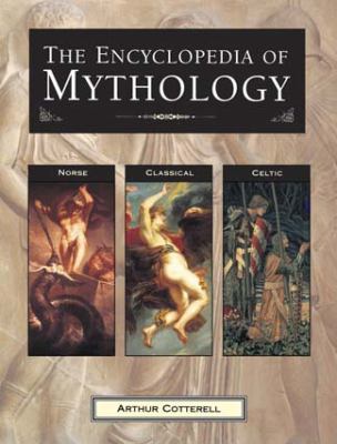 The encyclopedia of mythology : Norse, Greek & Roman, Celtic