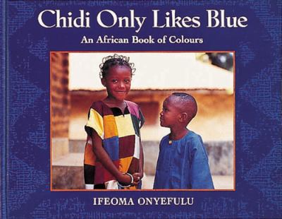 Chidi only likes blue : an African book of colours