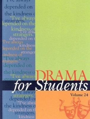 Drama for students. : presenting analysis, context, and criticism on commonly studied dramas. Volume 24 :