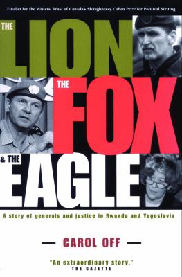 The lion, the fox & the eagle : a story of generals and justice in Yugoslavia and Rwanda