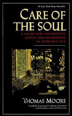 Care of the soul : a guide for cultivating depth and sacredness in everyday life