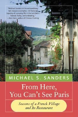 From here, you can't see Paris : seasons of a French village and its restaurant