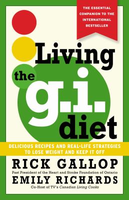 Living the G.I. diet : delicious recipes and real-life strategies to lose weight and keep it off