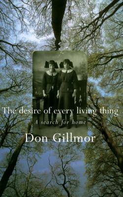 The desire of every living thing : a search for home