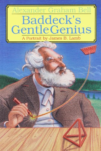 Alexander Graham Bell : Baddeck's gentle genius : a portrait