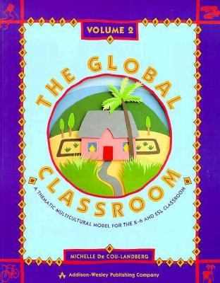 The global classroom : a thematic multicultural model for the K-6 and ESL classroom. Volume 2 /
