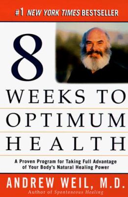 Eight weeks to optimum health : a proven program for taking full advantage of your body's natural healing power