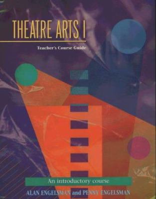 Theatre arts 1 : teacher's course guide