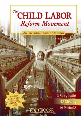 The child labor reform movement : an interactive history adventure