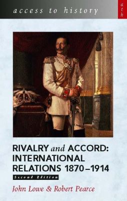 Rivalry and accord : international relations 1870-1914.