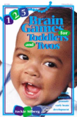 125 brain games for toddlers and twos : simple games to promote early brain development