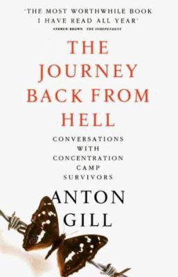The journey back from hell : conversations with concentration camp survivors