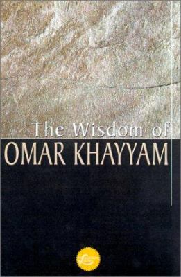 The wisdom of Omar Khayyam : a selection of quatrains