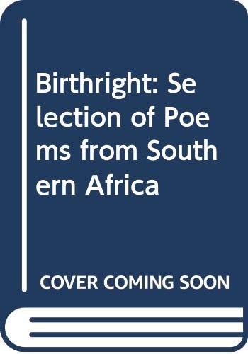 Birthright : a selection of poems from Southern Africa