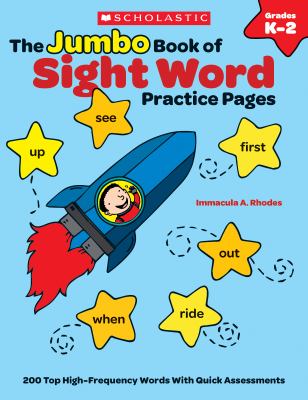 The jumbo book of sight word practice pages : super-fun reproducibles that help kids read, write, and really learn 200 key high-frequency words