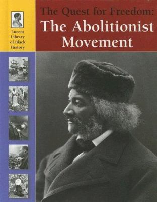 The quest for freedom : the abolitionist movement