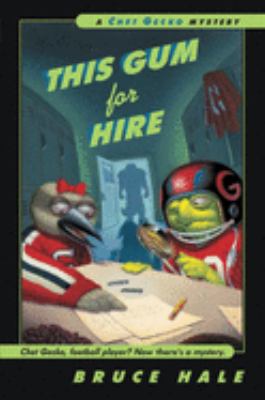 This gum for hire : from the tattered casebook of Chet Gecko, private eye