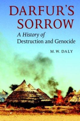 Darfur's sorrow : a history of destruction and genocide
