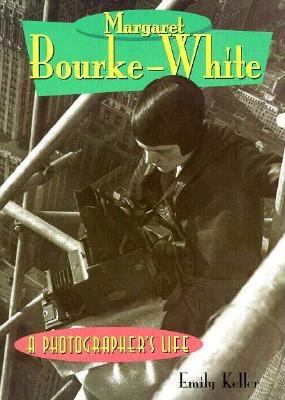 Margaret Bourke-White : a photographer's life