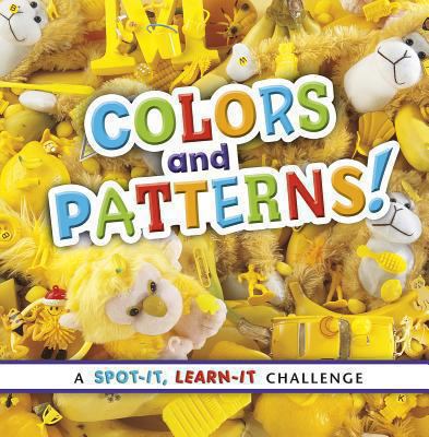 Colors and patterns! : a spot it, learn it challenge